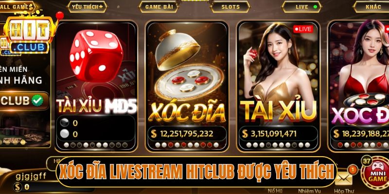 Xóc đĩa livestream Hitclub được yêu thích